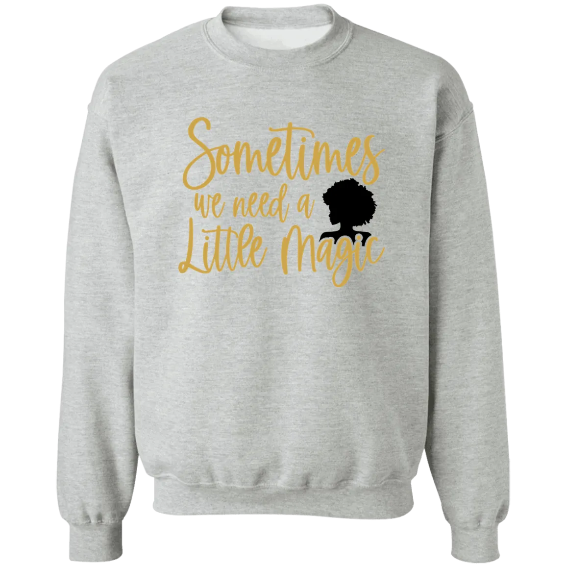 A Little Magic Ladies Crewneck Pullover Sweatshirt